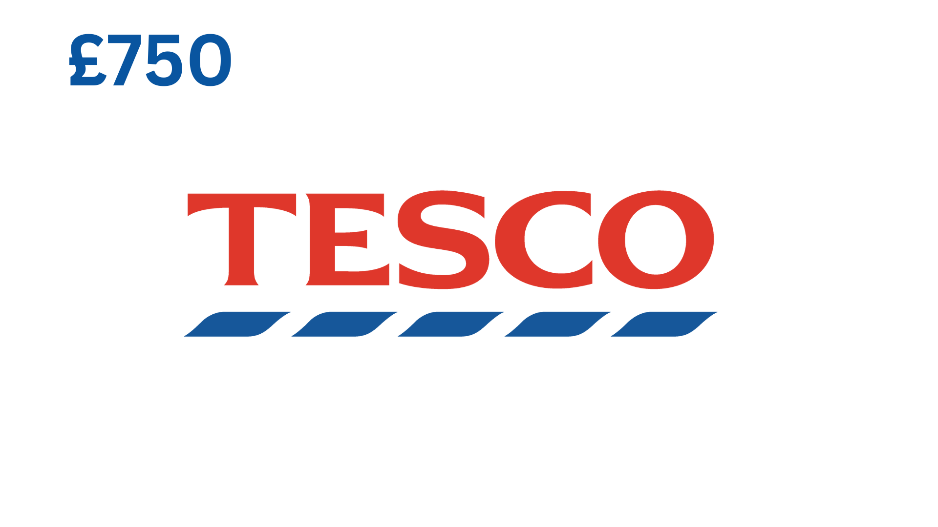 £750 Tesco Gift Card